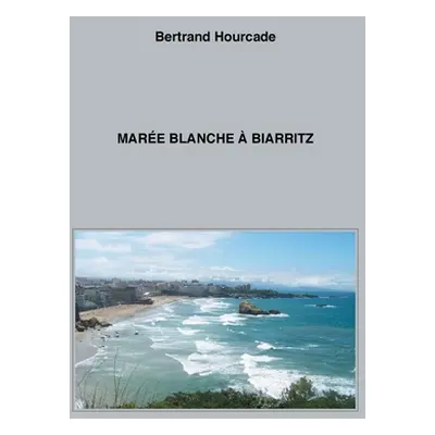 "Mare blanche Biarritz" - "" ("Hourcade Bertrand")