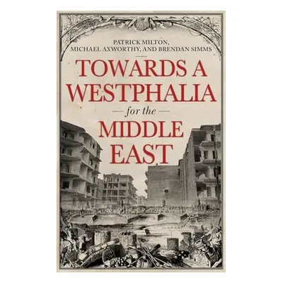 "Towards a Westphalia for the Middle East" - "" ("Milton Patrick")