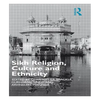 "Sikh Religion, Culture and Ethnicity" - "" ("Mandair Arvind-Pal S.")