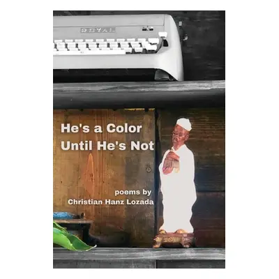 "He's a Color Until He's Not" - "" ("Lozada Christian Hanz")