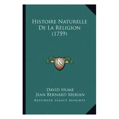 "Histoire Naturelle De La Religion (1759)" - "" ("Hume David")