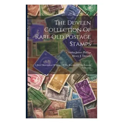 "The Duveen Collection Of Rare Old Postage Stamps: A Brief Description Of Some Of The Rarities O