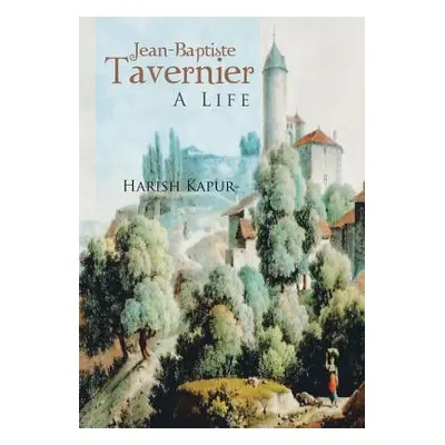 "Jean-Baptiste Tavernier: A Life" - "" ("Kapur Harish")