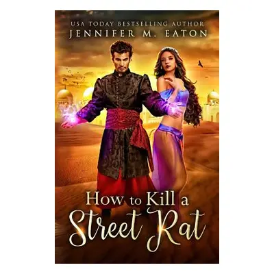 "How to Kill a Street Rat" - "" ("Eaton Jennifer M.")