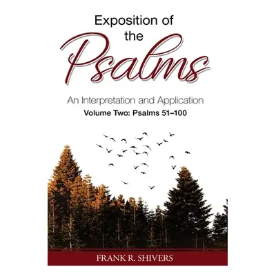 "Exposition of the Psalms: An Interpretation and Application Volume Two" - "" ("Shivers Frank Ra