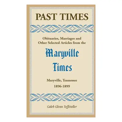 "Past Times: Obituaries, Marriages and Other Selected Articles from the Maryville Times, Maryvil