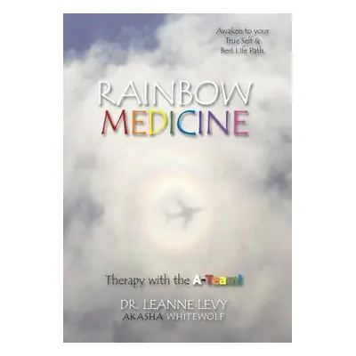 "Rainbow Medicine: Therapy with the A-Team!" - "" ("Dr Leanne Levy")