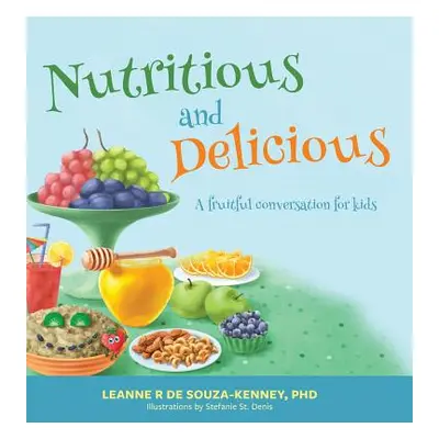 "Nutritious and Delicious: A Fruitful Conversation for Kids" - "" ("de Souza-Kenney Leanne")