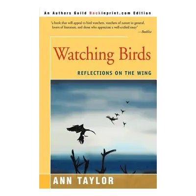 "Watching Birds: Reflections on the Wing" - "" ("Taylor Ann")