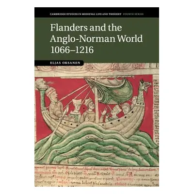 "Flanders and the Anglo-Norman World, 1066-1216" - "" ("Oksanen Eljas")