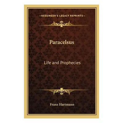 "Paracelsus: Life and Prophecies" - "" ("Hartmann Franz")