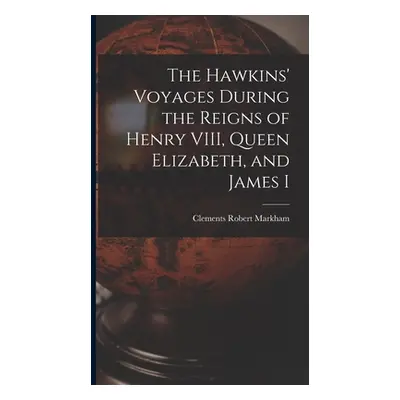 "The Hawkins' Voyages During the Reigns of Henry VIII, Queen Elizabeth, and James I" - "" ("Mark