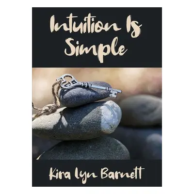 "Intuition Is Simple" - "" ("Barnett Kira Lyn")