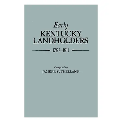 "Early Kentucky Landholders, 1787-1811" - "" ("Sutherland James F.")