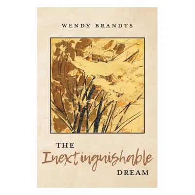 "The Inextinguishable Dream" - "" ("Brandts Wendy")