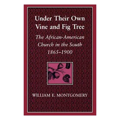 "Under Their Own Vine and Fig Tree: The African-American Church in the South 1865-1900" - "" ("M