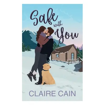 "Safe With You: A Small Town Romance" - "" ("Cain Claire")