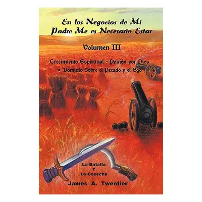 "En Los Negocios de Mi Padre Me Es Necesario Estar: Volumen 3" - "" ("James a. Twentier A. Twent