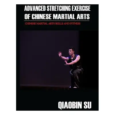 "Advanced Stretching Exercise: of Chinese Martial Arts" - "" ("Thompson Joseph Jr.")