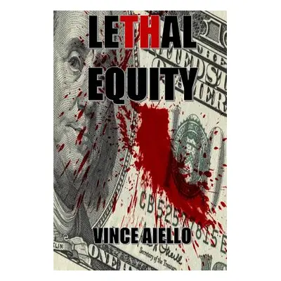 "Lethal Equity" - "" ("Aiello Vince")