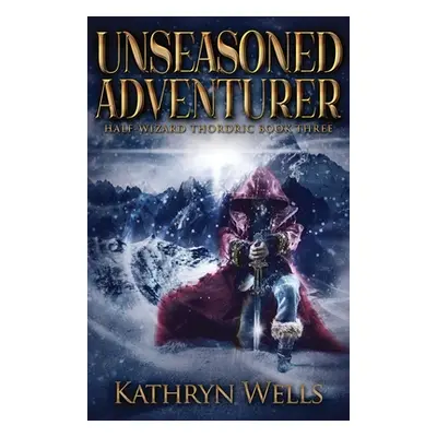 "Unseasoned Adventurer" - "" ("Wells Kathryn")