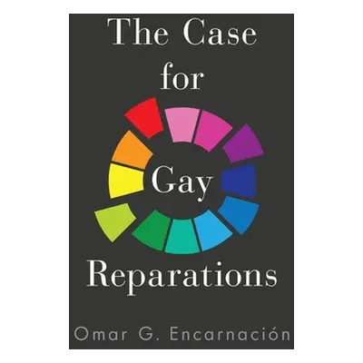 "The Case for Gay Reparations" - "" ("Encarnacion Omar G.")