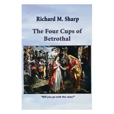 "The Four Cups of Betrothal" - "" ("Sharp Richard M.")