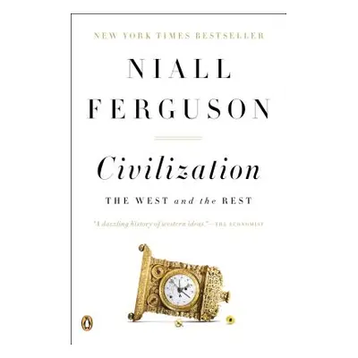 "Civilization: The West and the Rest" - "" ("Ferguson Niall")