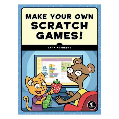 "Make Your Own Scratch Games!" - "" ("Anthropy Anna")