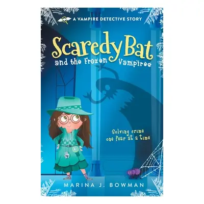 "Scaredy Bat and the Frozen Vampires: Full Color" - "" ("Bowman Marina J.")