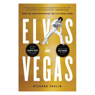 "Elvis in Vegas: How the King Reinvented the Las Vegas Show" - "" ("Zoglin Richard")