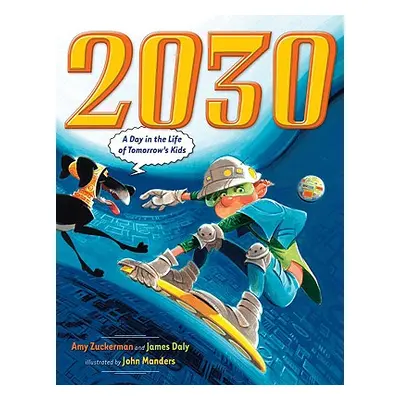 "2030: A Day in the Life of Tomorrow's Kids" - "" ("Zuckerman Amy")