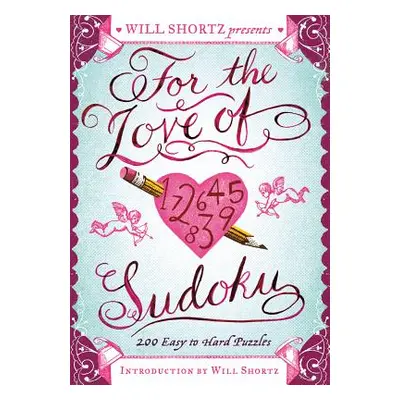 "Will Shortz Presents for the Love of Sudoku" - "" ("Shortz Will")