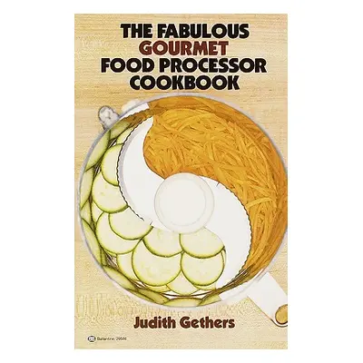 "The Fabulous Gourmet Food Processor Cookbook" - "" ("Gethers Judith")