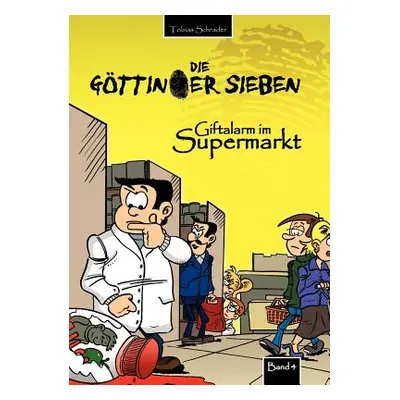 "Die Gttinger Sieben: Giftalarm im Supermarkt" - "" ("Schrader Tobias")