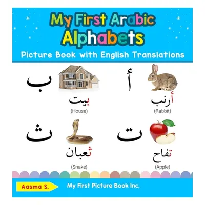 "My First Arabic Alphabets Picture Book with English Translations: Bilingual Early Learning & Ea