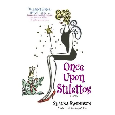 "Once Upon Stilettos: Enchanted Inc., Book 2" - "" ("Swendson Shanna")