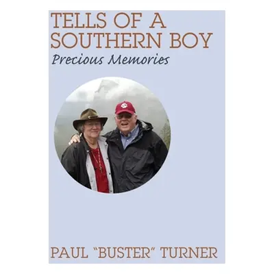 "Tells of a Southern Boy: Precious Memories" - "" ("Turner Paul Buster")