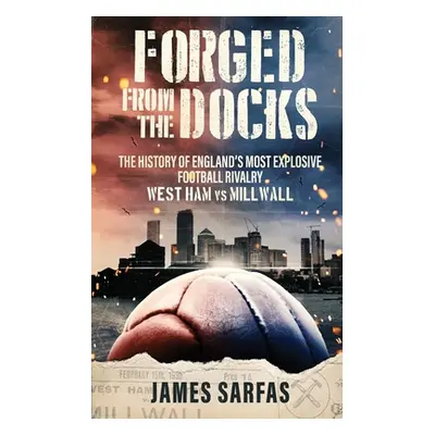 "Forged From The Docks: The history of England's most explosive football rivalry. West Ham vs Mi