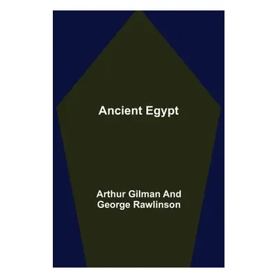 "Ancient Egypt" - "" ("Gilman Arthur")