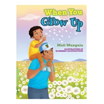 "When You Grow Up" - "" ("Munguia Matthew D.")