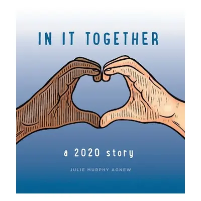 "In It Together: A 2020 Story" - "" ("Murphy Agnew Julie")