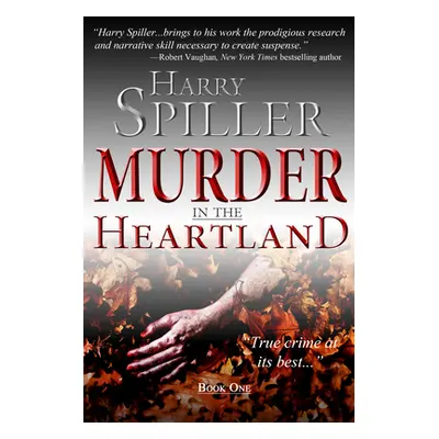 "Murder in the Heartland: Book One" - "" ("Spiller Harry")