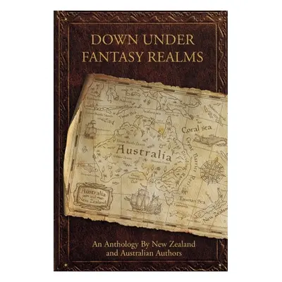 "Down Under Fantasy Realms: An Anthology by New Zealand and Australian Authors" - "" ("Scott Wen