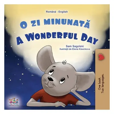 "A Wonderful Day (Romanian English Bilingual Children's Book)" - "" ("Sagolski Sam")