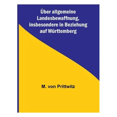 "ber allgemeine Landesbewaffnung, insbesondere in Beziehung auf Wrttemberg" - "" ("Von Prittwitz