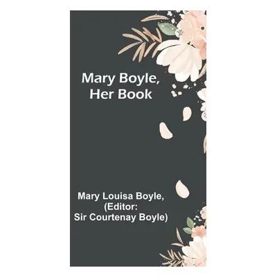 "Mary Boyle, Her Book" - "" ("Louisa Boyle Mary")