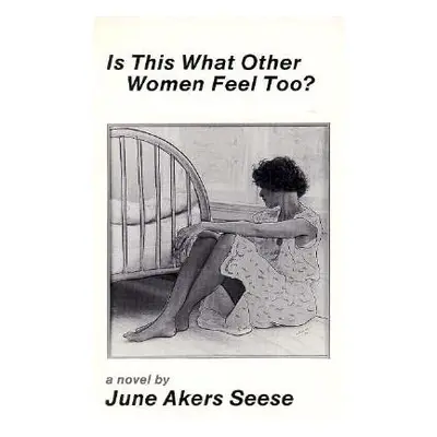 "Is This What Other Women Feel Too" - "" ("Akers Seese June")