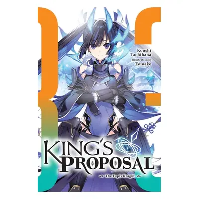 "King's Proposal, Vol. 3 (Light Novel)" - "" ("Tachibana Koushi")