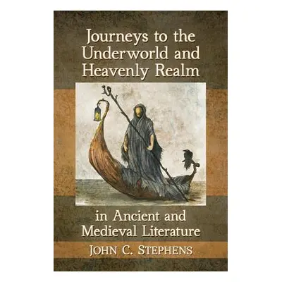 "Journeys to the Underworld and Heavenly Realm in Ancient and Medieval Literature" - "" ("Stephe